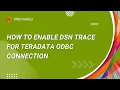 How to Enable DSN Trace for Teradata ODBC Connection