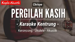 Download Pergilah Kasih (KARAOKE KENTRUNG + BASS) - Chrisye (Keroncong | Koplo Akustik | Ukulele) MP3