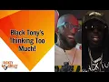 Black Tony s Thinking Too Much