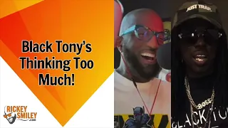 Black Tony s Thinking Too Much