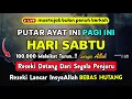 Download Lagu Dzikir Pagi Hari Sabtu !! Rezeki Mengalir Deras Datang Tak Terduga, Doa Lunas Hutang