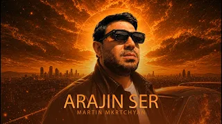 Martin Mkrtchyan - Arajin Ser