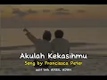 Akulah kekasihmu - Francissca Peter (Lirik Video)🌺