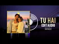 Tu Hai - Darshan Raval | Neha Sharma | Prakriti Giri (Audio Edit)