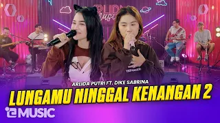 Download ARLIDA PUTRI FT. DIKE SABRINA - LUNGAMU NINGGAL KENANGAN 2  (Official Live Music Video) MP3