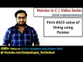 Print ASCII value of each character of string using pointer in c programming by Sanjay Gupta