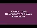 Array Time Complexity for Java ArrayList