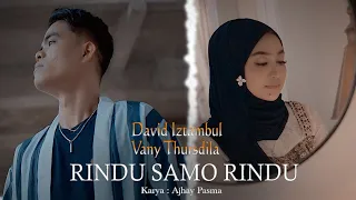 Download David Iztambul - Vany Thursdila - Rindu Samo Rindu (Official Music Video) MP3