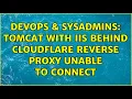 DevOps SysAdmins Tomcat with IIS behind Cloudflare reverse proxy unable to connect