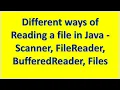 Different ways of Reading a file in Java Scanner FileReader BufferedReader nio Files