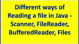 Different ways of Reading a file in Java Scanner FileReader BufferedReader nio Files