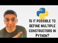 Is it possible to define multiple constructors in Python