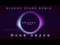 Download Lagu BLACKY STARS REMIX(douh onyou)by Galaxy dj