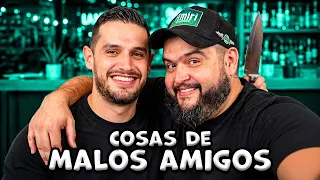 Cosas de MALOS AMIGOS