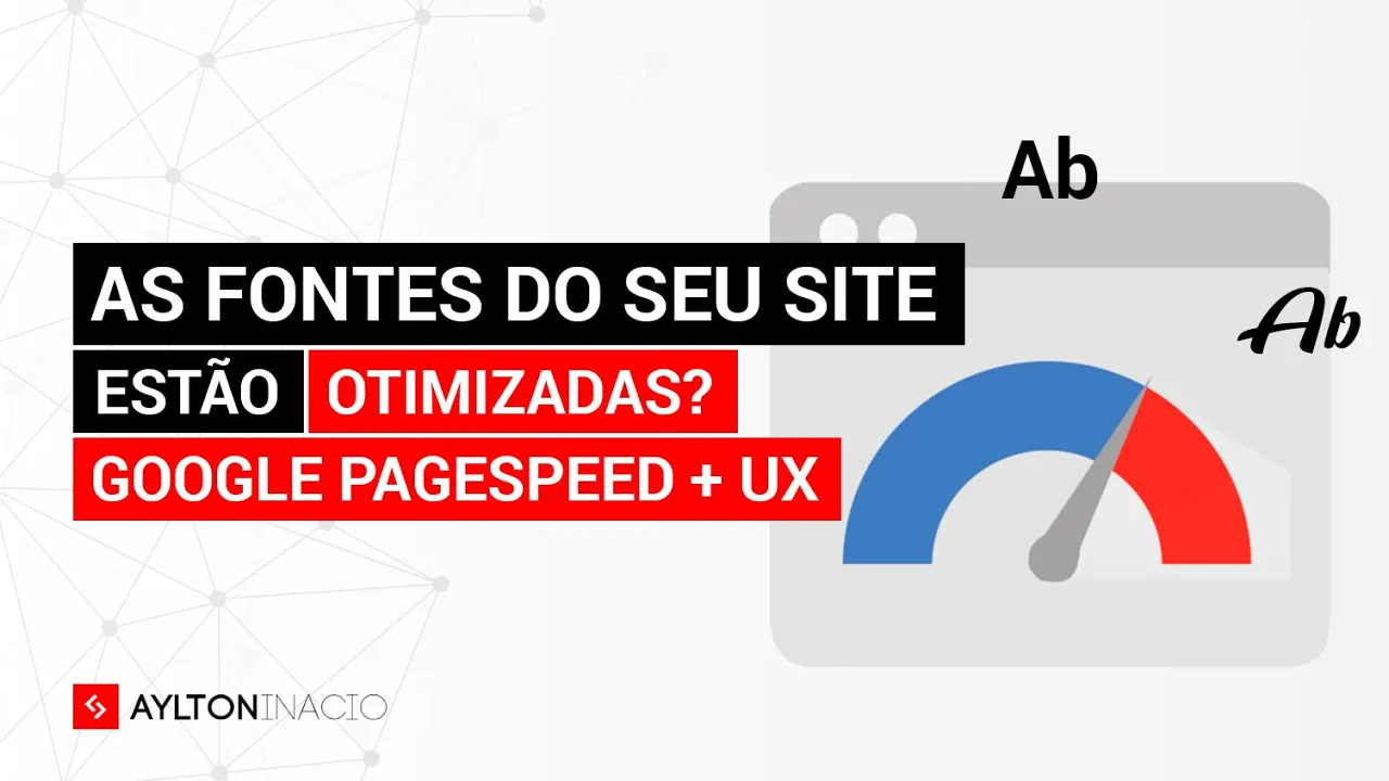 Como otimizar as fontes do seu site para PageSpeed e UX