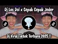 DJ LOSDOL X CEPAK CEPAK JEDER - DJ TIKTOK TERBARU 2025