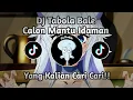 Download Lagu DJ TABOLA BALE CALON MANTU IDAMAN||DJ VIRAL YANG KALIAN CARI CARI!!🤙