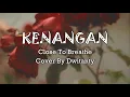Download Lagu LIRIK LAGU CLOSE TO BREATHE - KENANGAN