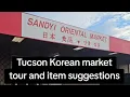 Tucson Korean market tour and item suggestions Sandyi Oriental Market