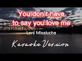 Download Lagu YOU DON'T HAVE TO SAY YOU LOVE ME | LANI MISALUCHA | KARAOKE VERSION