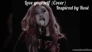 Download Love Yourself (Justin Bieber) Cover, Inspired by Rosé MP3