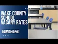 Wake County school leaders release vacancy rate