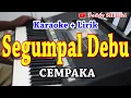 Download Lagu SEGUMPAL DEBU [KARAOKE] CEMPAKA