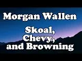 Download Lagu Morgan Wallen - Skoal, Chevy, and Browning OFFICIAL MUSIC Lyrics