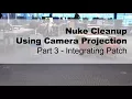 Nuke Cleanup Using Camera Projection - 03 Integrating Patch