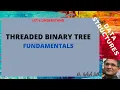 Threaded Binary Tree - Fundamentals