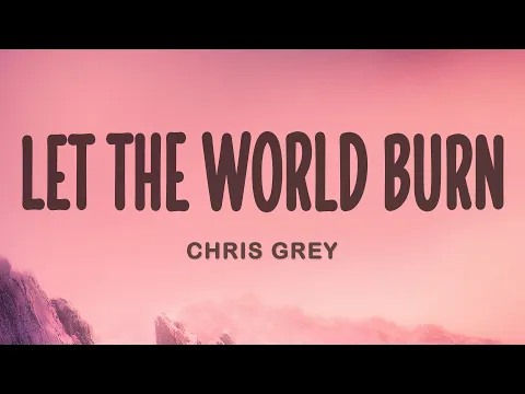 Download MP3 Chris Grey - LET THE WORLD BURN