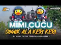 Lagu DJ MIMI CUCU X SOGOK ALA KERI KERI TERBARU VIRAL TIKTOK  MENGKANE FULL BASS HOREG