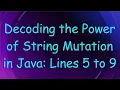 Decoding the Power of String Mutation in Java Lines 5 to 9
