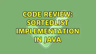 Code Review SortedList implementation in Java 2 Solutions
