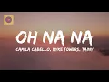 Download Lagu Camila Cabello, Myke Towers, Tainy - Oh Na Na (Letra/Lyrics)