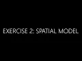 Exercise 2 - Spatial Model