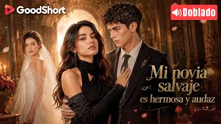[Doblado] Mi novia salvaje es hermosa y audaz | Él salvó su vida… y ella se robó su boda 😱💍