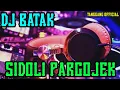 Download Lagu DJ BATAK REMIX | SIDOLI PARGOJEK~FULL BASS 2020/2021
