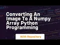 Converting an image to a numpy array python programming