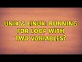 Unix Linux Running for loop with two variables