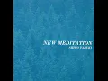 NEW MEDITATION