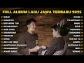 Download Lagu FULL ALBUM SABAR - SADEWOK FULL ALBUM - PLAYLIST LAGU JAWA TERBARU 2025