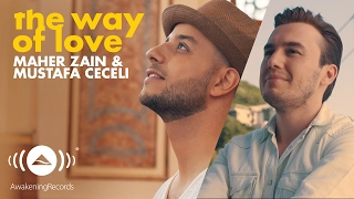Maher Zain Mustafa Ceceli The Way Of Love Official Music Video 