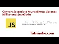 Javascript Convert Seconds to Hours Minutes Milliseconds