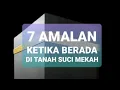 Download Lagu 7 AMALAN KETIKA BERADA DI TANAH SUCI MEKAH MP3