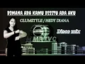 Download Lagu Disco mix= Dimana ada kamu disitu ada aku= Heddy diana/ Mixer. Clumztyle. oficial video mp3.