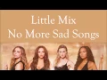 Download Lagu Little Mix ~ No More Sad Songs ~ Lyrics (+Audio)