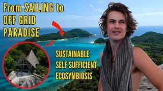 Sailing to OFF GRID Remote ISLAND LIFESTYLE