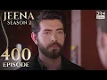 Lagu Turkish Drama in Urdu | JEENA Season 2 Episode 400 | Urdu Dubbed | UH1O