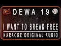 Download Lagu DEWA 19 - I WANT TO BREAK FREE - KARAOKE ORIGINAL AUDIO